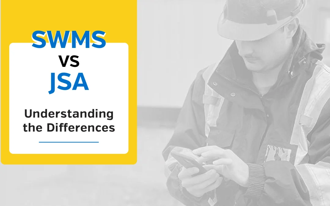 SWMS vs JSA: Understanding the Differences